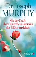 Cover: Mit der Kraft Ihres Unterbewusstseins das Gl&uuml;ck anziehen - Ariston