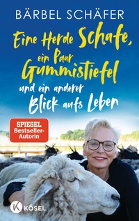 Abbildung von: Eine Herde Schafe, ein Paar Gummistiefel und ein anderer Blick aufs Leben - Kösel