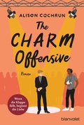 Cover: The Charm Offensive - Wenn die Klappe f&auml;llt, beginnt die Liebe - Blanvalet