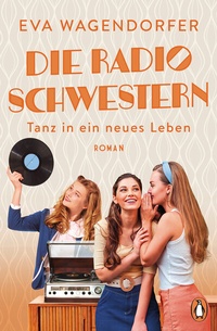 Abbildung von: Die Radioschwestern (3) - Penguin Verlag