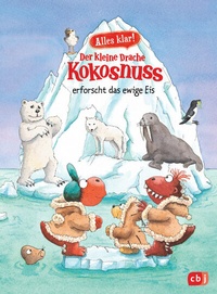 Abbildung von: Alles klar! Der kleine Drache Kokosnuss erforscht das ewige Eis - cbj