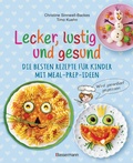 Cover: Lecker, lustig und gesund. Die besten Rezepte f&uuml;r Kinder mit Meal-Prep-Ideen. Wird garantiert gegessen - Bassermann