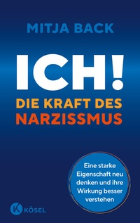 Abbildung von: Ich! Die Kraft des Narzissmus - Kösel