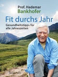 Cover: Fit durchs Jahr. Gesundheitstipps f&uuml;r alle Jahreszeiten. Gesund bleiben und wieder werden - Bassermann