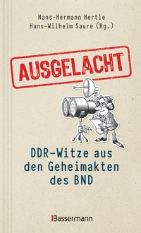 Abbildung von: Ausgelacht: DDR-Witze aus den Geheimakten des BND. Kein Witz! Gab´s wirklich! - Bassermann