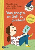 Cover: Was bringt's, an Gott zu glauben? - K&ouml;sel