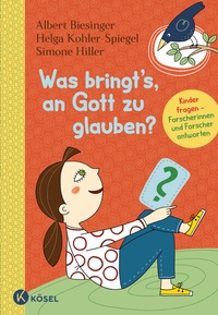 Abbildung von: Was bringt's, an Gott zu glauben? - Kösel