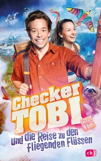 Abbildung von: Checker Tobi und die Reise zu den fliegenden Flüssen - Das Buch zum Film - cbj