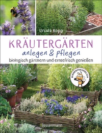 Abbildung von: Kräutergärten anlegen und pflegen. Biologisch gärtnern und genießen - Bassermann