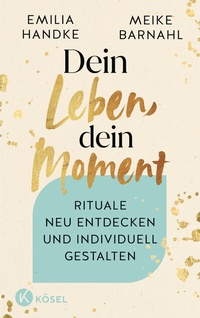 Abbildung von: Dein Leben, dein Moment - Kösel