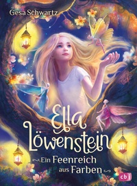 Abbildung von: Ella Löwenstein - Ein Feenreich aus Farben - cbj