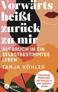Cover: Vorw&auml;rts hei&szlig;t zur&uuml;ck zu mir - K&ouml;sel