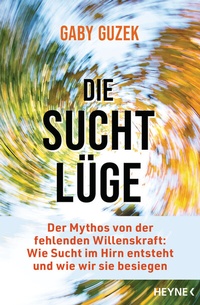 Abbildung von: Die Suchtlüge - Heyne