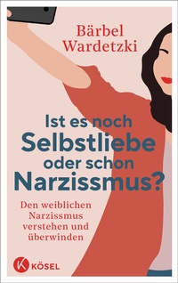 Abbildung von: Ist es noch Selbstliebe oder schon Narzissmus? - Kösel