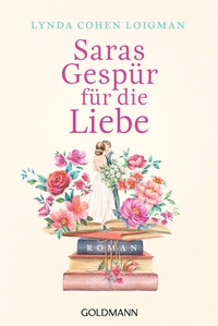Abbildung von: Saras Gespür für die Liebe - Goldmann