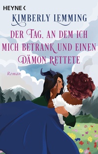 Abbildung von: Der Tag, an dem ich mich betrank und einen Dämon rettete - Heyne