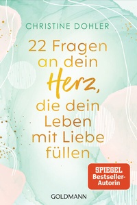 Enlarge image Cover: 22 Fragen an dein Herz, die dein Leben mit Liebe füllen - Goldmann