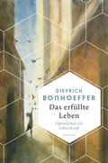 Cover: Das erf&uuml;llte Leben. Optimismus als Lebenskraft - Anaconda Verlag