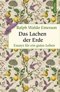 Cover: Das Lachen der Erde. Essays f&uuml;r ein gutes Leben - Anaconda Verlag
