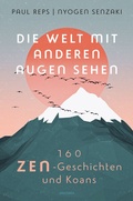 Cover: Die Welt mit anderen Augen sehen. 160 Zen-Geschichten und Koans - Anaconda Verlag