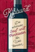 Cover: Klabund, Die sch&ouml;nsten Sauf- und Trinklieder der Weltliteratur - Anaconda Verlag