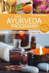 Abbildung von: Das Ayurveda Programm. Ganzheitlich gesund durch jeden Tag. Der Ayurveda Klassiker - Anaconda Verlag