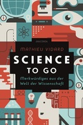 Cover: Science to go. Merkw&uuml;rdiges aus der Welt der Wissenschaft - Anaconda Verlag