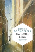 Cover: Das erf&uuml;llte Leben. Optimismus als Lebenskraft - Anaconda Verlag