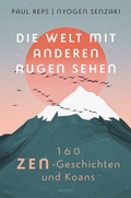 Cover: Die Welt mit anderen Augen sehen. 160 Zen-Geschichten und Koans - Anaconda Verlag
