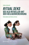 Cover: Ritual seks - Sex als ritueller Akt der Heiligenverehrung - transcript