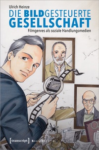 Abbildung von: Die bildgesteuerte Gesellschaft - transcript