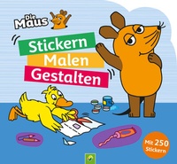 Abbildung von: Die Maus - Stickern, Malen, Gestalten: Mit 250 Stickern. - Schwager & Steinlein