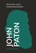 Cover: John Paton - Missionar unter S&uuml;dseekannibalen - Christliche Literaturverbreitung