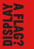 Cover: What is the Proper Way to Display a Flag? - Weserburg Museum f&uuml;r moderne Kunst