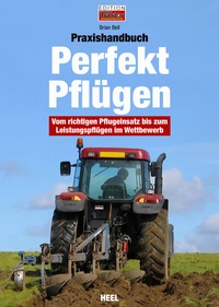 Abbildung von: Praxishandbuch Perfekt Pflügen - Heel