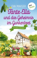 Cover: Tante Ella und das Geheimnis im Gurkenbeet - oder: Eine Gurke macht noch keinen Fr&uuml;hling - dotbooks