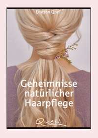 Abbildung von: Geheimnisse natürlicher Haarpflege - Quell Verlag