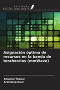 Cover: Asignaci&oacute;n &oacute;ptima de recursos en la banda de terahercios (mmWave) - Ediciones Nuestro Conocimiento