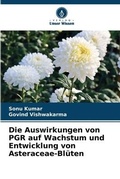 Cover: Die Auswirkungen von PGR auf Wachstum und Entwicklung von Asteraceae-Blueten - Verlag Unser Wissen