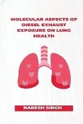 Cover: Molecular Aspects of Diesel Exhaust Exposure on Lung Health - Vikatan Publishing Solutions