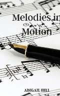 Cover: Melodies in Motion - ABIGAIL HILL