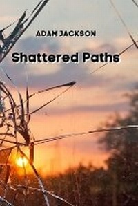 Enlarge image Cover: Shattered Paths - ADAM JACKSON