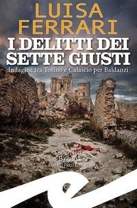 Abbildung von: I delitti dei sette giusti. Indagine tra Torino e Calascio per Baldanzi - Supernoir bross;Frilli