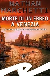 Abbildung von: Morte di un ebreo a Venezia. La nuova indagine del commissario Fellini - Supernoir bross;Frilli