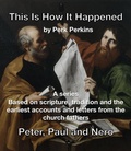 Cover: Peter, Paul and Nero (This Is How It Happened, #1) - Perk Perkins