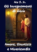 Abbildung von: Gli Insegnamenti di Gesù Amore, Giustizia e Misericordia - Ary S. Jr