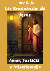 Abbildung von: Las Enseñanzas de Jesús Amor, Justicia y Misericordia - Ary S. Jr