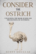 Cover: Consider the Ostrich: Unlocking the Book of Job and the Blessing of Suffering - SD Editions