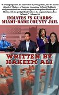 Cover: Inmates Vs Guards: Miami-Dade County Jail (Inmates Vs Gaurds:) - Hakeem Yasir Ali