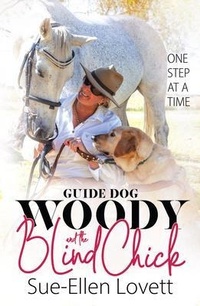 Abbildung von: Guide Dog Woody & The Blind Chick - Sue-Ellen Lovett